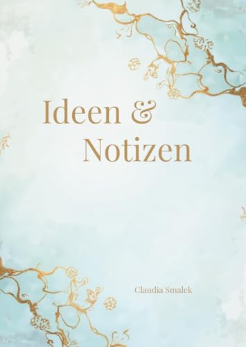 Ideen & Notizen: Notizbuch für Gedanken, Ideen und Inspiration, 140 Seiten, Minimalistisches Journal im B6-Format Ideen & Notizen: Notizbuch für Gedanken, Ideen und Inspiration, 140 Seiten, Minimalistisches Journal im B6-Format