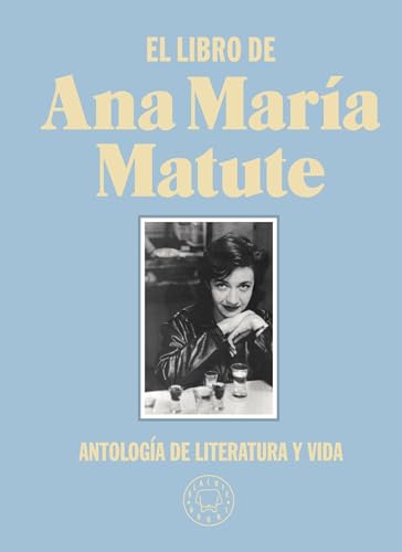 El Libro De Ana María Matute: Antología de literatura y vida (BLACKIE BOOKS)