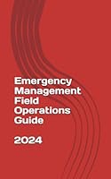 Emergency Management Field Operations Guide B0DFQ4CD7C Book Cover