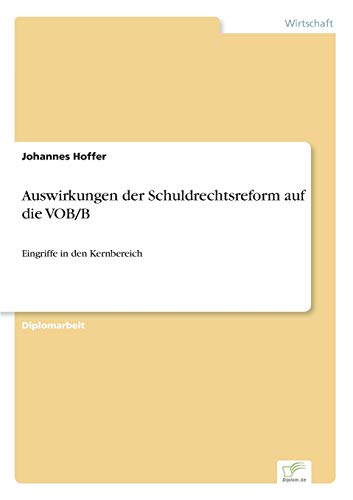 Auswirkungen der Schuldrechtsreform auf die VOB/B: Eingriffe in den Kernbereich (German Edition)