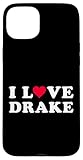I Love Drake Matching Girlfriend & Boyfriend Drake Name Case for iPhone 15 Plus