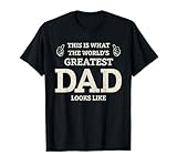 This Is What the Worlds Greatest Dad Fathers Day Men T-Shirt