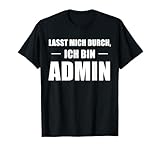 Lasst Mich Durch Ich Bin Admin Informatik T-Shirt