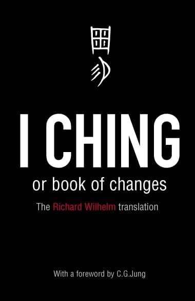 I Ching or Book of Changes: Ancient Chinese wisdom to inspire and enlighten Paperback – June 29, 1989