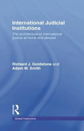 International Judicial Institutions: The Architecture of International Justice at Home and Abroad-Wow! eBook
