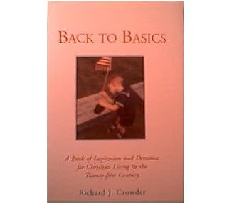 Hardcover Back to Baiscs. A Book of Inspiration and Devotion for Christian Living in the Twenty-First Century. Book