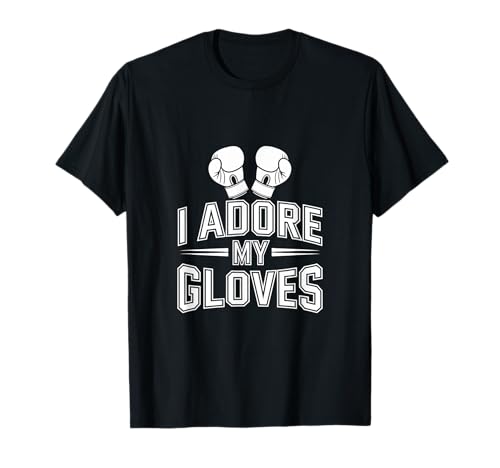Memes De Boxeo Divertidos Guantes De Boxeo Divertidos I Adore My Gloves Camiseta