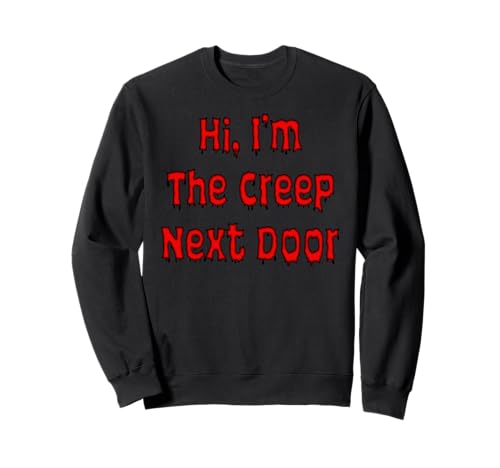 Salut, I'm The Creep Next Door Sweatshirt