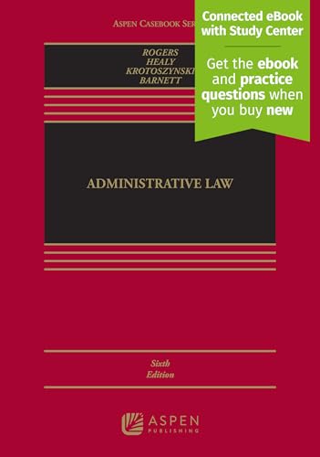 Administrative Law: Connected Ebook With Study Center (Aspen Casebook)