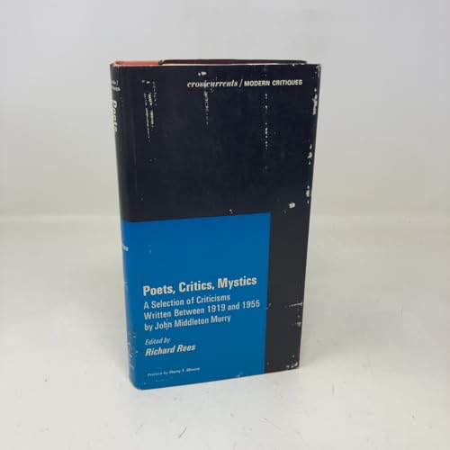 Poets, Critics, Mystics: A Selection of Criticisms Written Between 1919 and 1955 by John Middleton Murry (A Chicago Classic)