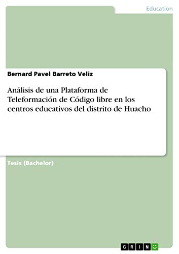 Análisis de una Plataforma de Teleformación de Código libre en los centros educativos del distrito de Huacho (Spanish Edition)