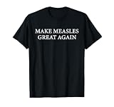 Make Measles Great Again Apparel T-Shirt