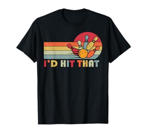 Bowling T Shirt I'd Hit That Funny Bowler Team T-Shirt