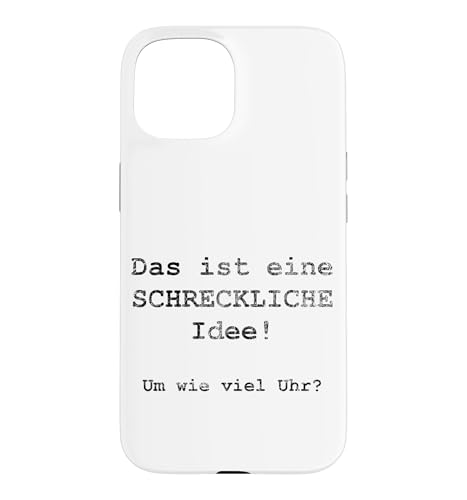 Das ist eine SCHRECKLICHE Idee! Um wie viel Uhr? - �h�C�c�� �X�}�z�P�[�X iPhone 15 �p