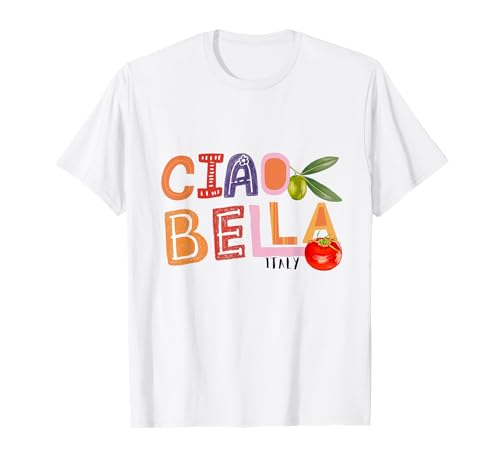 Funny Ciao Bella Saying Italy Garden for Italian Foods Lover T-Shirt
