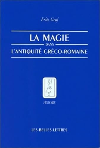 La Magie dans l'Antiquite Greco-Romaine (Histoire, 28) (French Edition)