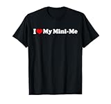 I Love My Mini Me T-Shirt