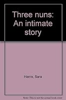 Three nuns: An intimate story 0679506136 Book Cover