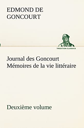 Journal des Goncourt (Deuxième volume) Mémoires de la vie littéraire (French Edition)