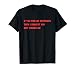 If You Find Me Offensive Then I Suggest You Quit Finding Me T-Shirt