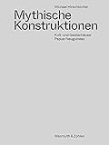 Mythische Konstruktionen: Kult- und Geisterhäuser Papua-Neuguineas - Michael Hirschbichler 
