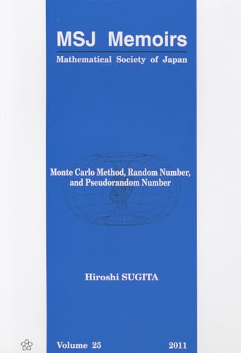 MONTE CARLO METHOD, RANDOM NUMBER, AND PSEUDORANDOM NUMBER (Mathematical Society of Japan Memoirs)