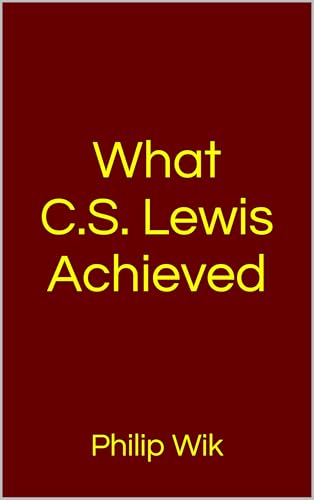 What C.S. Lewis Achieved: Exploring Imagination, Faith, and the Moral Life