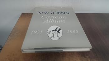 The New Yorker Cartoon Album 1975-1985