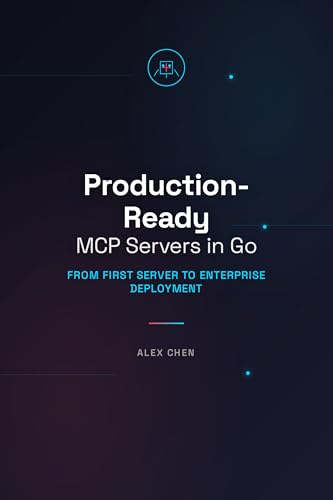 Production-Ready MCP Servers in Go: From First Server to Enterprise Deployment