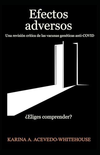 Efectos adversos. Una revisión crítica de las vacunas genéticas anti-COVID: ¿Eliges comprender?