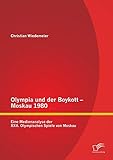  Olympia und der Boykott - Moskau 1980: Eine Medienanalyse der Xxii. Olympischen Spiele von Moskau