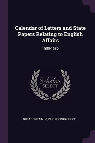 Calendar of Letters and State Papers Relating to English Affairs: 1580-1586