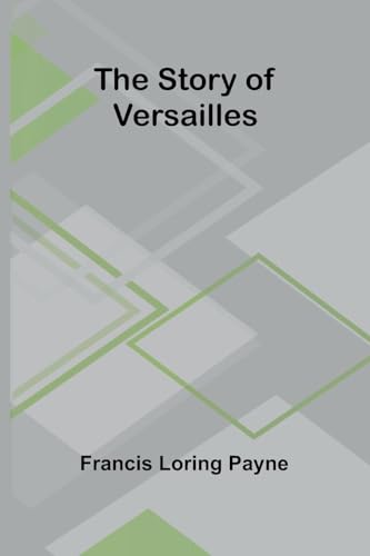 The Story of Versailles