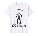 End Of Quote Repeat The Line 2022 Puppet Joe Biden Funny Gag T-Shirt