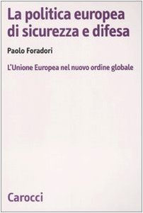 La politica europea di sicurezza e difesa. L'Unione Europea nel nuovo ordine globale
