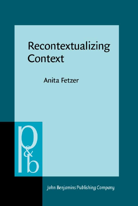 Buy Recontextualizing Context: Grammaticality meets appropriateness: 121 (Pragmatics & Beyond New Series) — BookShops.in