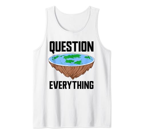 Pregunta Todo Teoría de la conspiración Divertido Flat Earther Camiseta sin Mangas