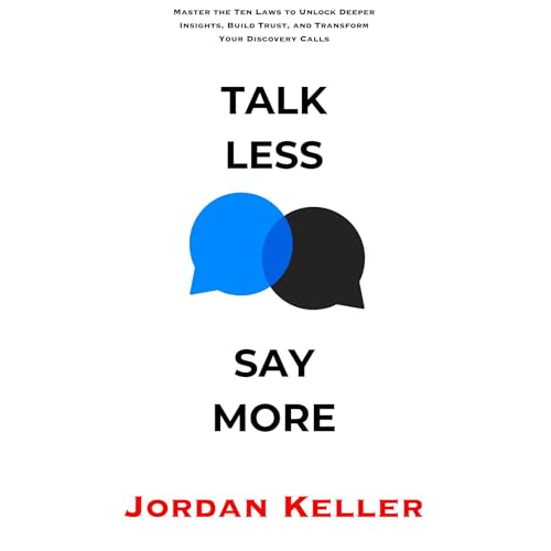 Talk Less, Say More: The 10 Laws of Tell Me More by Jordan Keller episode artwork