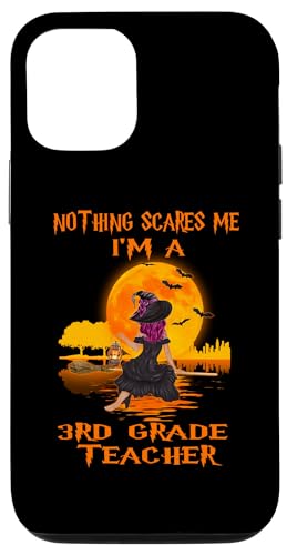 Carcasa para iPhone 13 Pro Nothing Scares Me I'm A 3rd Grade Teacher Halloween Witch