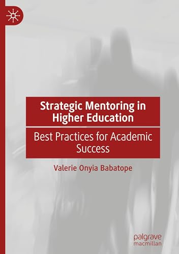 Strategic Mentoring in Higher Education: Best Practices for Academic Success