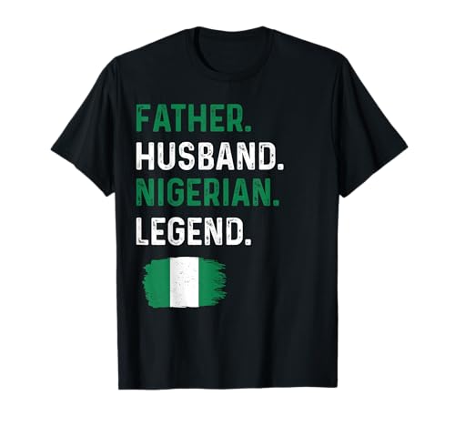 Father Husband Nigerian Legend Proud Dad Nigeria Flag T-Shirt