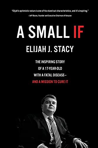 A Small If: The Inspiring Story of a 17-Year-Old with a Fatal Disease—and a Mission to Cure It