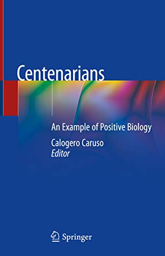 Centenarians An Example Of Positive Biology 1st Ed 19 Caruso Calogero Amazon Com Centenarians An Example Of Positive Biology 1st Ed 19 Caruso Calogero Amazon Com
