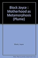 Motherhood as Metamorphosis: Change And Continuity in the Life of a New Mother 0525249001 Book Cover