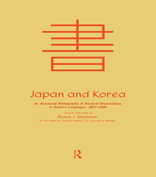Japan and Korea: An Annotated Bibliography of Doctoral Dissertations in Western Languages 1877-1969