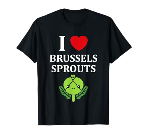 Humor vegetable simple food i love brussels sprouts Camiseta