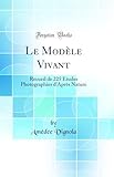 modèle vivant dessin traduction anglais  Le Modèle Vivant: Recueil de 225 Études Photographies d\'Après Nature (Classic Reprint)