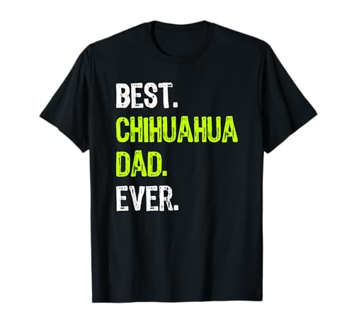 Best CHIHUAHUA DAD Ever dog father Camiseta