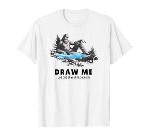 Yeti Sasquatch Bigfoot Zeichne mich wie eines deiner französischen Mädchen T-Shirt