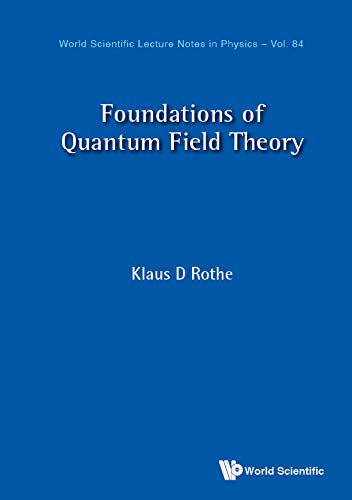 Foundations Of Quantum Field Theory (World Scientific Lecture Notes In Physics Book 84)      3rd Edition, Kindle Edition